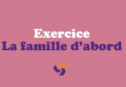 Exercice La famille d’abord