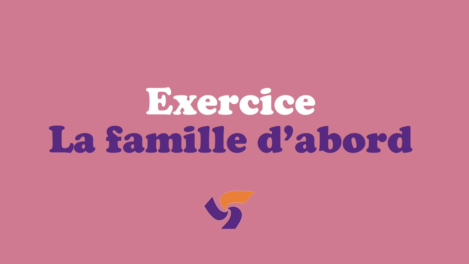 Exercice La famille d&rsquo;abord