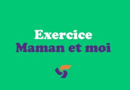 Exercice Maman et moi