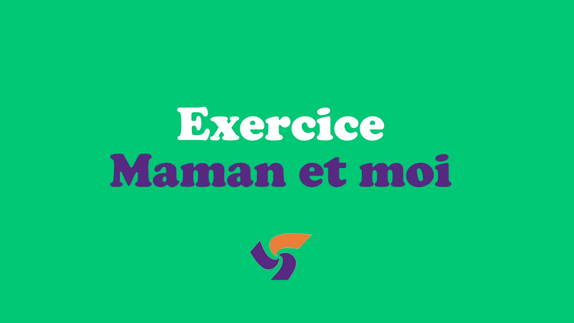 Exercice Maman et moi